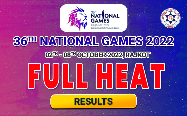 36TH NATIONAL GAMES 2022 GUJARAT - FULL HEAT RESULT